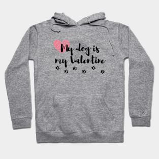 My Dog is my Valentine Hoodie